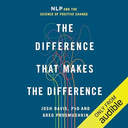 The Difference That Makes the Difference By Josh Davis PhD, Greg Prosmushkin